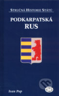 Kniha: Podkarpatská Rus - stručná historie států (Ivan Pop). Libri, 2005