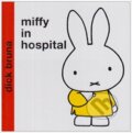 Kniha: Miffy in Hospital (Dick Bruna). Egmont ČR, 2003