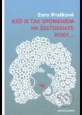 Kniha: Keď si tak spomeniem na šesťdesiate roky... (Zora Prušková). Ars Poetica, 2017