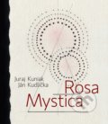 Rosa mystica - Juraj Kuniak, Ján Kudlička, 2016
