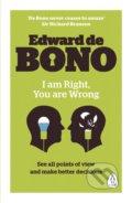 I Am Right, You Are Wrong - Edward de Bono, Penguin Books, 2016