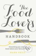 The Food Lover&#039;s Handbook - Mark Price, Ebury, 2016