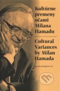 Kultúrne premeny očami Milana Hamadu / Cultural Variances by Milan Hamada - Katarína Ihringová, Pavel Mervart, 2016