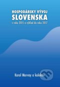 Hospodársky vývoj Slovenska v roku 2015 a výhľad do roku 2017 - Karol Morvay a kolektív, Ekonomický ústav Slovenskej akadémie vied, 2016