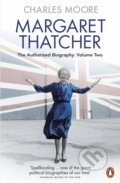 Margaret Thatcher - Charles Moore, Penguin Books, 2016