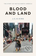 Blood and Land - J.C.H. King, Penguin Books, 2016