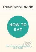 How to Eat - Thich Nhat Hanh, Ebury, 2016