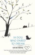 The Dog Who Dared to Dream - Sun-Mi Hwang, Little, Brown, 2016