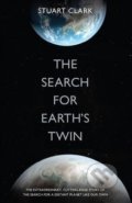 The Search For Earth&#039;s Twin - Stuart Clark, Quercus, 2016