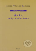 Ruka ruky nedosáhne - Josef Václav Sládek, BB/art, 2005