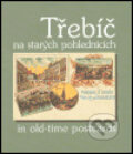 Kniha: Třebíč na starých pohlednicích (Boris Dočekal). Listen, 2004