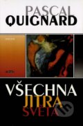Všechna jitra světa - Pascal Quignard, Odeon, 1999