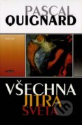 Kniha: Všechna jitra světa (Pascal Quignard). Odeon, 1999