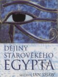 Dějiny starověkého Egypta - Ian Shaw, BB/art, 2003