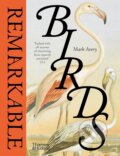 Remarkable Birds - Mark Avery, Thames & Hudson, 2024
