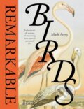 Kniha: Remarkable Birds (Mark Avery). Thames & Hudson, 2024