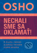 Kniha: Nechali sme sa oklamať! (Osho), 2024 Kniha: Nechali sme sa oklamať! (Osho), 2024