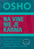 Kniha: Na vine nie je karma (Osho), 2024 Kniha: Na vine nie je karma (Osho), 2024