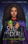 Sleep Like Death - Kalynn Bayron, Bloomsbury, 2024