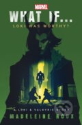What If. . . Loki Was Worthy? - Madeleine Roux, Del Rey, 2024