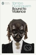 Bound to Violence - Yambo Ouologuem, Penguin Books, 2024