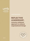 Reflective leadership: a process-relational approach to enhance organizational change - Lenka Theodoulides, Belianum, 2018