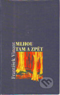 Kniha: Mlhou tam a zpět (František Vinant). Paseka, 1998