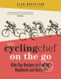The Cycling Chef On the Go - Alan Murchison, Bloomsbury, 2024