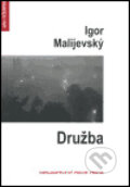 Kniha: Družba (Igor Malijevský). Protis, 2005