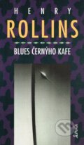 Kniha: Blues černýho kafe (Henry Rollins). Maťa, 1998
