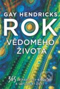 Rok vědomého života - Gay Hendricks, Synergie, 2016