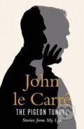 The Pigeon Tunnel: Stories from My Life - John le Carré, Viking, 2016