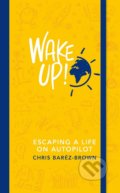 Wake Up! - Chris Barez-Brown, Penguin Books, 2016