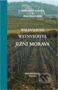 Kniha: Waldviertel, Weinviertel - jižní Morava : průvodce krajem a jeho kulturou (Moraviapress). Moraviapress, 1999