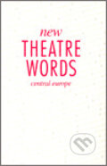 Kniha: New Theatre Words (Institut umění – Divadelní ústav). Institut umění – Divadelní ústav, 2002