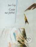Kniha: Cesta na jitřní (Jan Čep). Trinitas, 2003