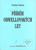Kniha: Příběh orwellovských let (Vladimír Liberda). Doplněk, 1995
