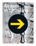 Airport Wayfinding - Heike Nehl, Sibylle Schlaich, Niggli, 2021