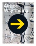 Kniha: Airport Wayfinding (Heike Nehl a Sibylle Schlaich). Niggli, 2021