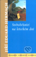 Kniha: Světoběžníci na leteckém dni (Jiří Eduard Hermach). Academia, 2004