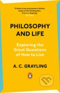 Philosophy and Life - A.C. Grayling, 2024