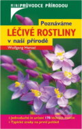 Kniha: Poznáváme léčivé rostliny v naší přírodě (Wolfgang Hensel). , 2007