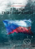 Z hlubin české demokracie - Politologická studie českého politického stranictví a postkomunismu - Václav Ryneš, Epocha, 2024