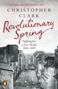 Revolutionary Spring - Christopher Clark, 2024