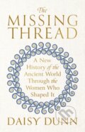 The Missing Thread - Daisy Dunn, Weidenfeld and Nicolson, 2024