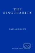 Kniha: The Singularity (Balsam Karam). Fitzcarraldo Editions, 2024