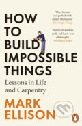 How to Build Impossible Things - Mark Ellison, 2024