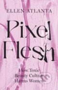 Kniha: Pixel Flesh (Ellen Atlanta)