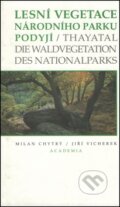 Lesní vegetace národního parku Podyjí - Milan Chytrý, Jiří Vicherek, Academia, 2000