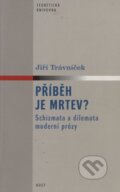 Kniha: Příběh je mrtev? (Jiří Trávníček). Host, 2003